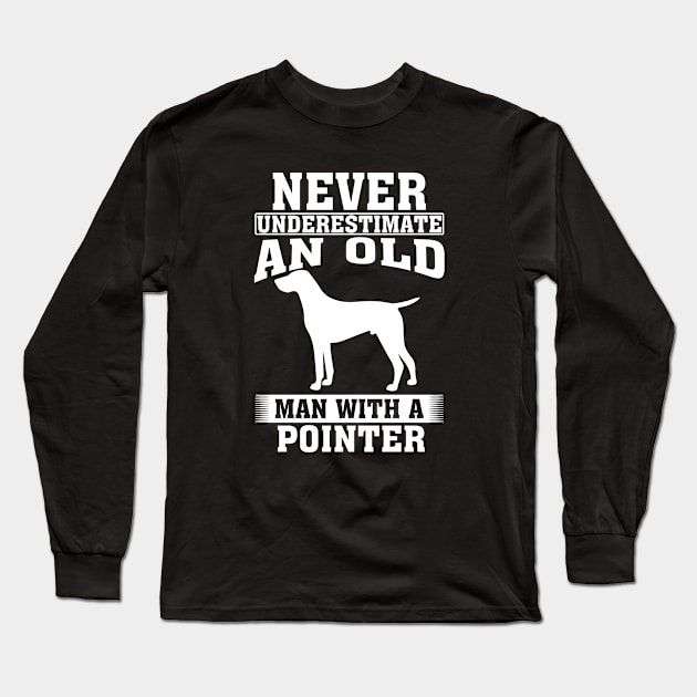 Never Underestimate an Old Man with Pointer Long Sleeve T-Shirt by silvercoin